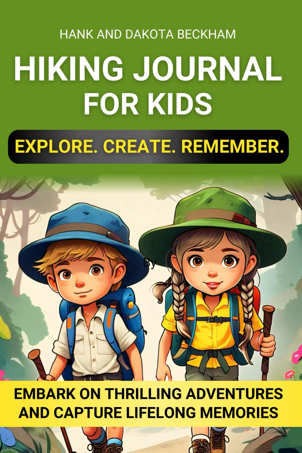 Hiking Journal for Kids Explore. Create. Remember. Embark on