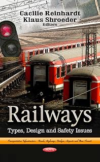 Railways: Types, Design and Safety Issues (Transportation Infrastructure - Roads, Highways, Bridges, Airports and Mass Transit; Mechanical Engineering Theory and Applications)