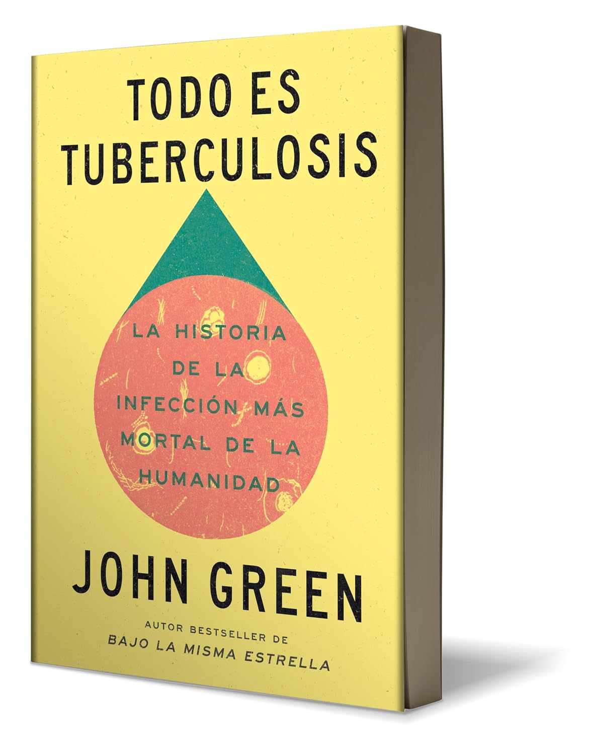 Todo es tuberculosis. La historia de la infección más mortal de la humanidad / Everything Is Tuberculosis (Spanish Edition)