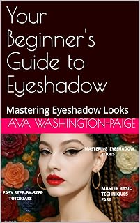 Your Beginner's Guide to Eyeshadow: Mastering Eyeshadow Looks