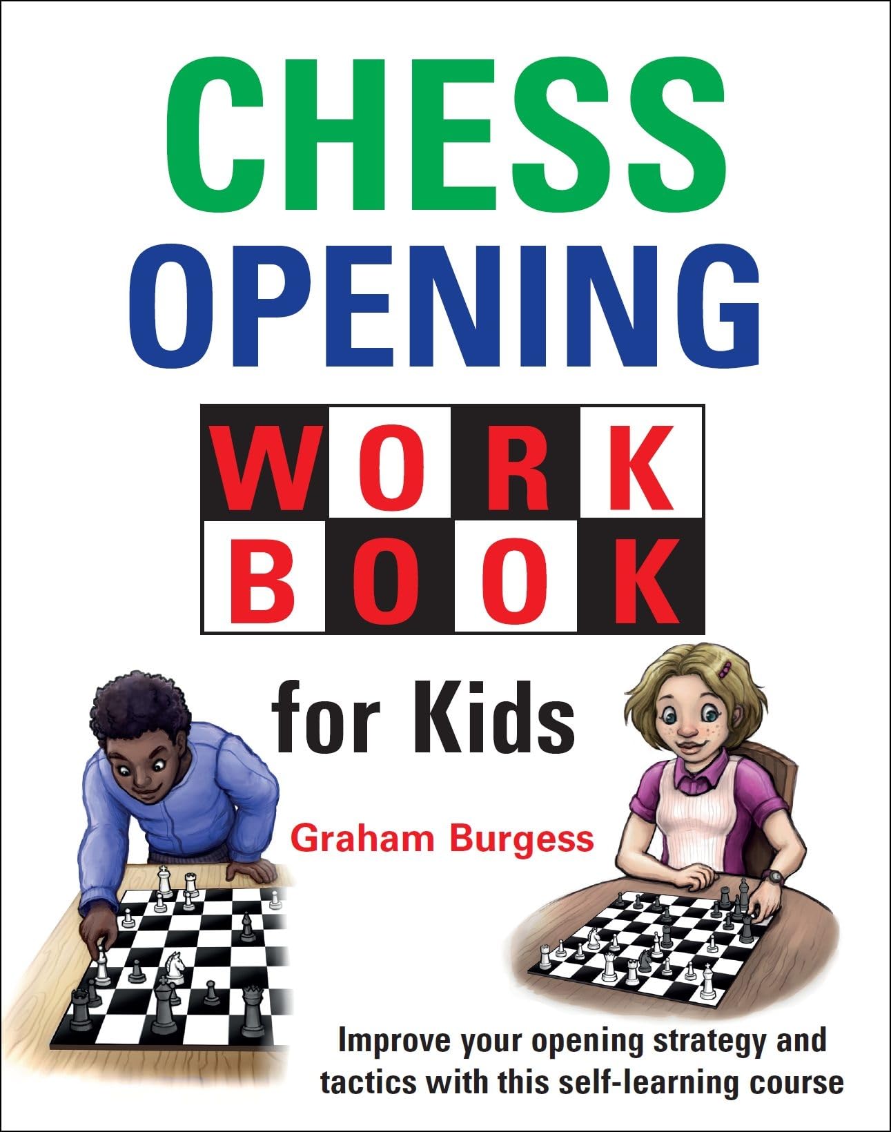 Chess Opening Workbook for Kids: Improve Your Openings Strategy and Tactics With This Self-learning Course