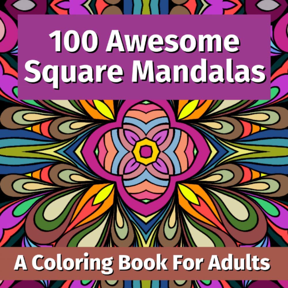 100 Awesome Square Mandalas: A Coloring Book for Adults
