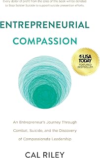 Entrepreneurial Compassion: An Entrepreneur’s Journey Through Combat, Suicide, and the Discovery of Compassionate Leadership