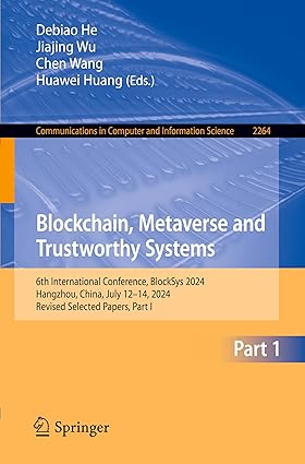 Blockchain, Metaverse and Trustworthy Systems: 6th International Conference, BlockSys 2024, Hangzhou, China, July 12–14, 2024, Revised Selected ... in Computer and Information Science, 2264)-Wow! eBook