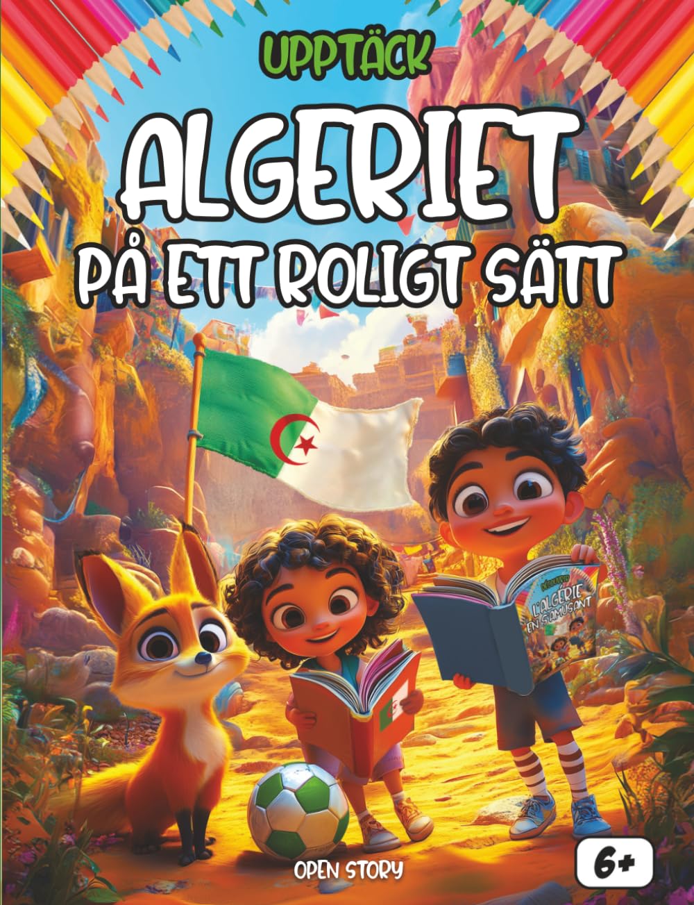 Upptäck Algeriet: En rolig resa genom Sahara, historia och magiska fester – Med färgläggning och quiz!: Lär dig allt om Afrikas största land: Från ... faktabok för barn. (Swedish Edition)