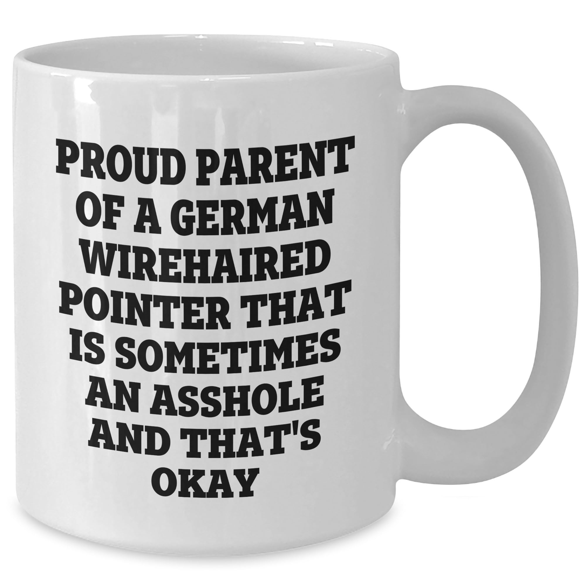 German Wirehaired Pointer Dog Lover Gifts from Friends, Gifts for German Wirehaired Pointer Dog Owner Birthday Unique, Proud Parent Quote White Coffee Mug, Asshole Okay, Funny