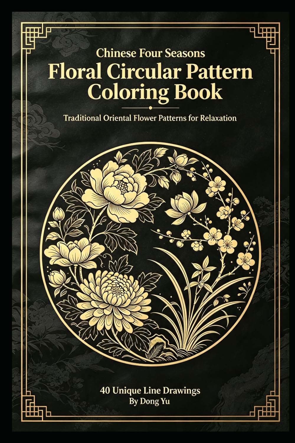 Chinese Four Seasons Floral Mandala Coloring Book for Adults: Traditional Oriental Flower Patterns, Single-Sided Pages, for Stress Relief & Mindful Art Therapy