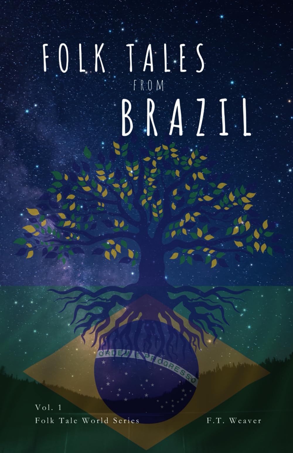 Folk Tales from Brazil: Mystical Legends and Enchanting Myths: Brazil's Most Captivating Folk Tales of Magic, Love, and Resistance (Folk Tales World)