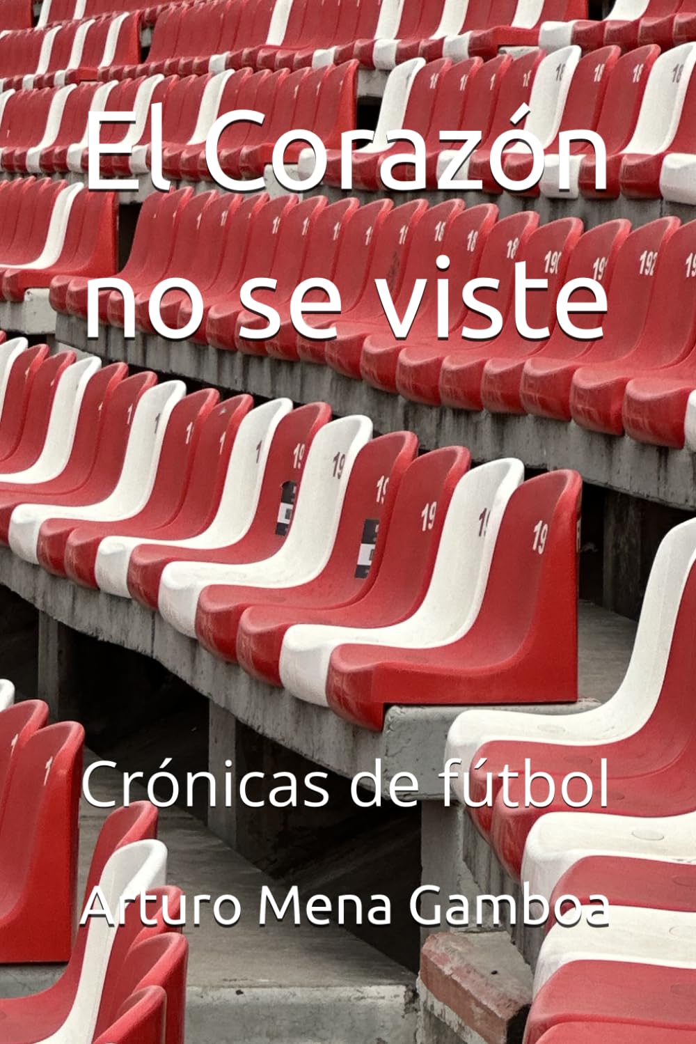 El Corazón no se viste: Crónicas de fútbol