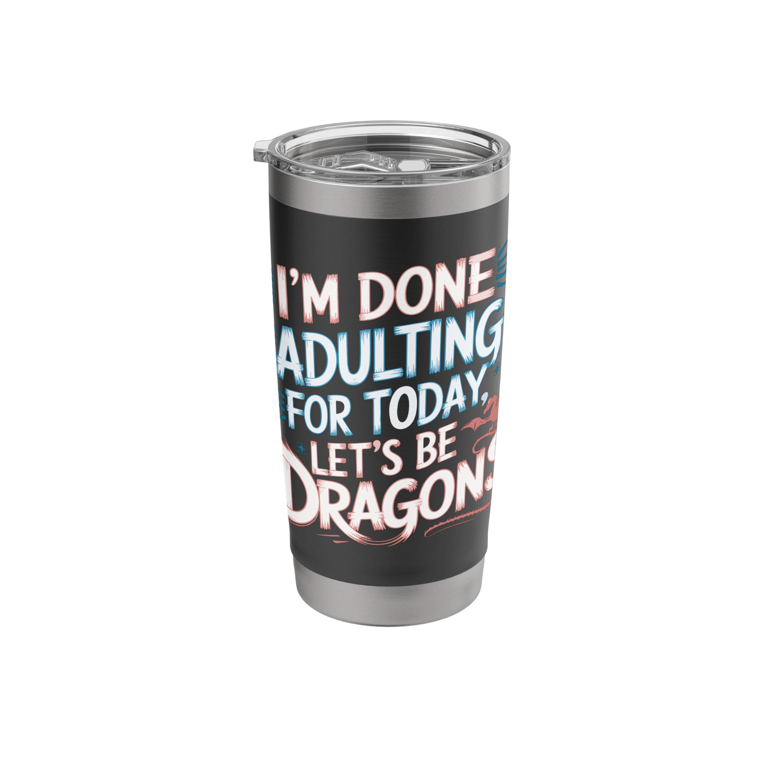 I’m Done Adulting Let’s Be Dragons Fantasy Humor Birthday Stainless Steel Insulated Tumbler