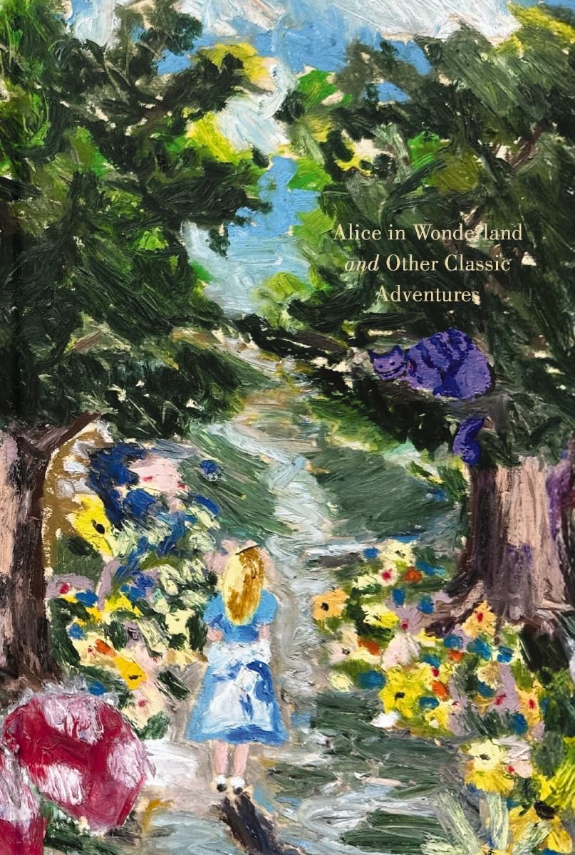 Alice in Wonderland and Other Classic Adventures: Deluxe Painted Edition