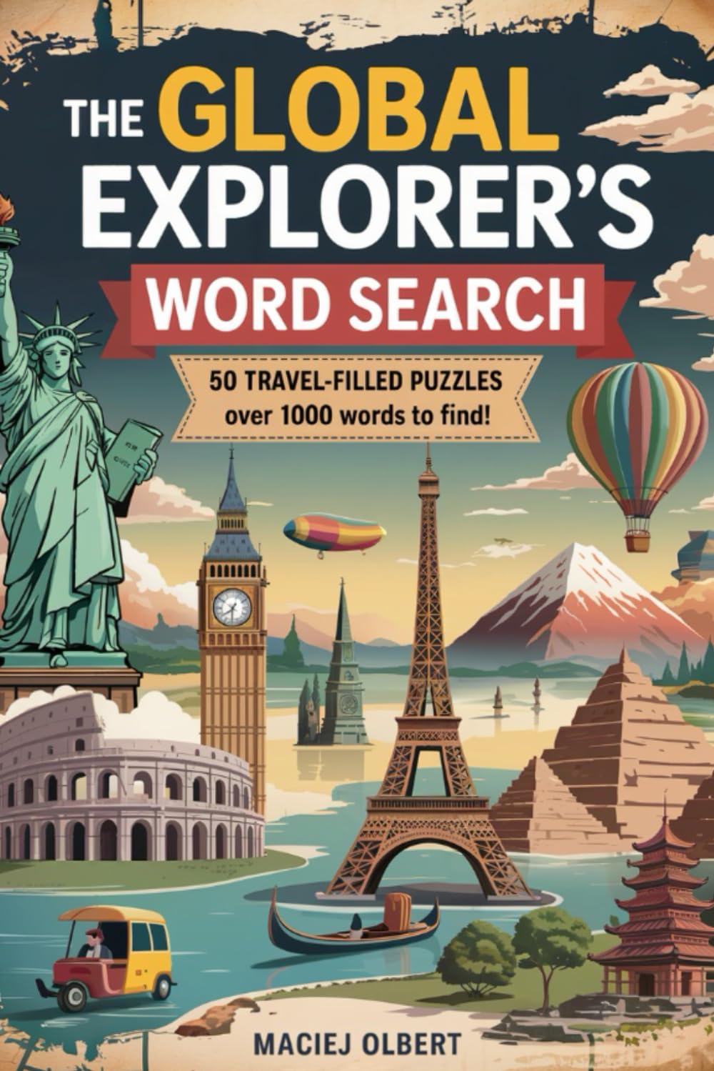 The Global Explorer's Word Search: 50 Travel-Filled Puzzles