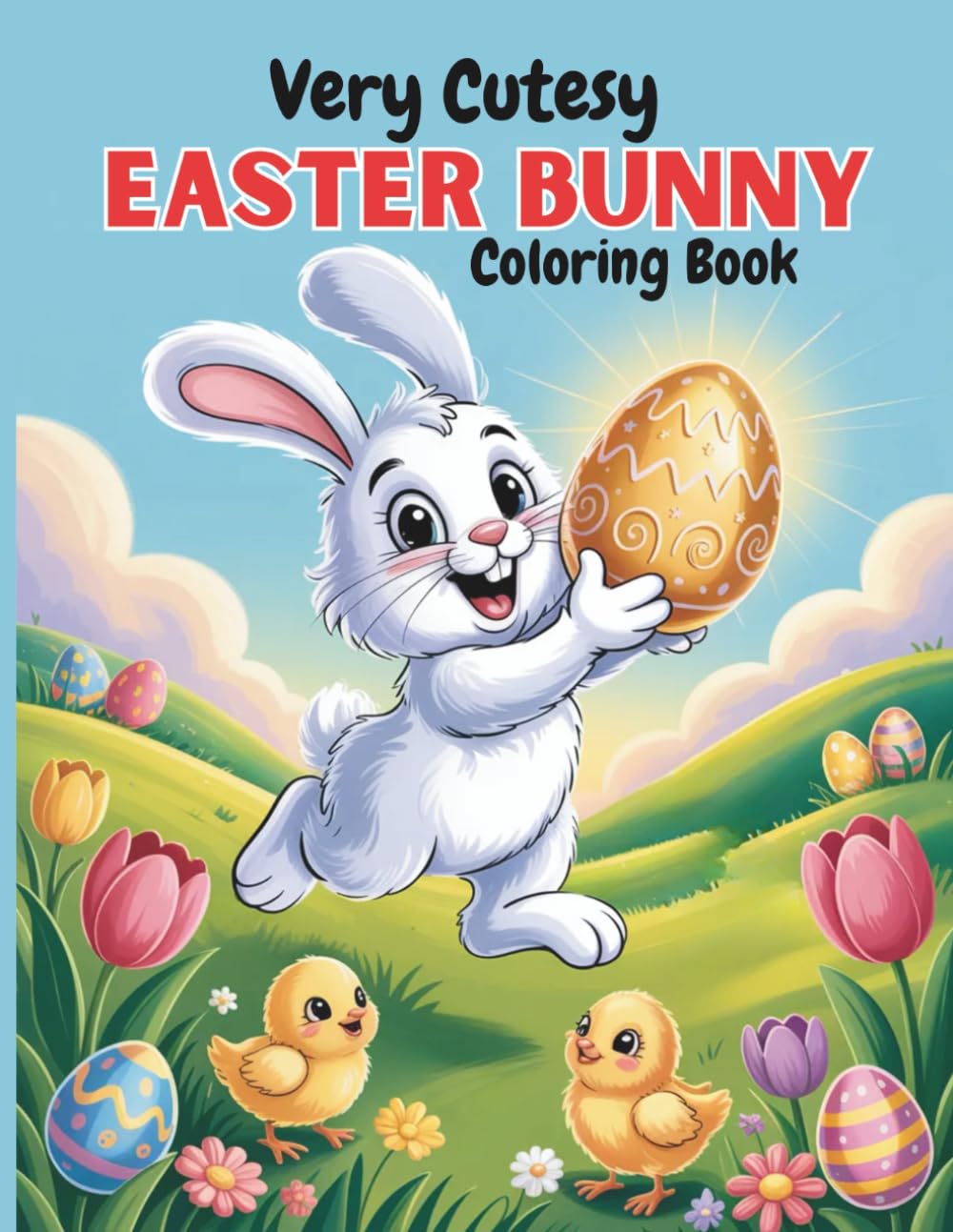 Very Cutesy Easter Bunny Coloring Book: 45+ Big and Bold Illustrations