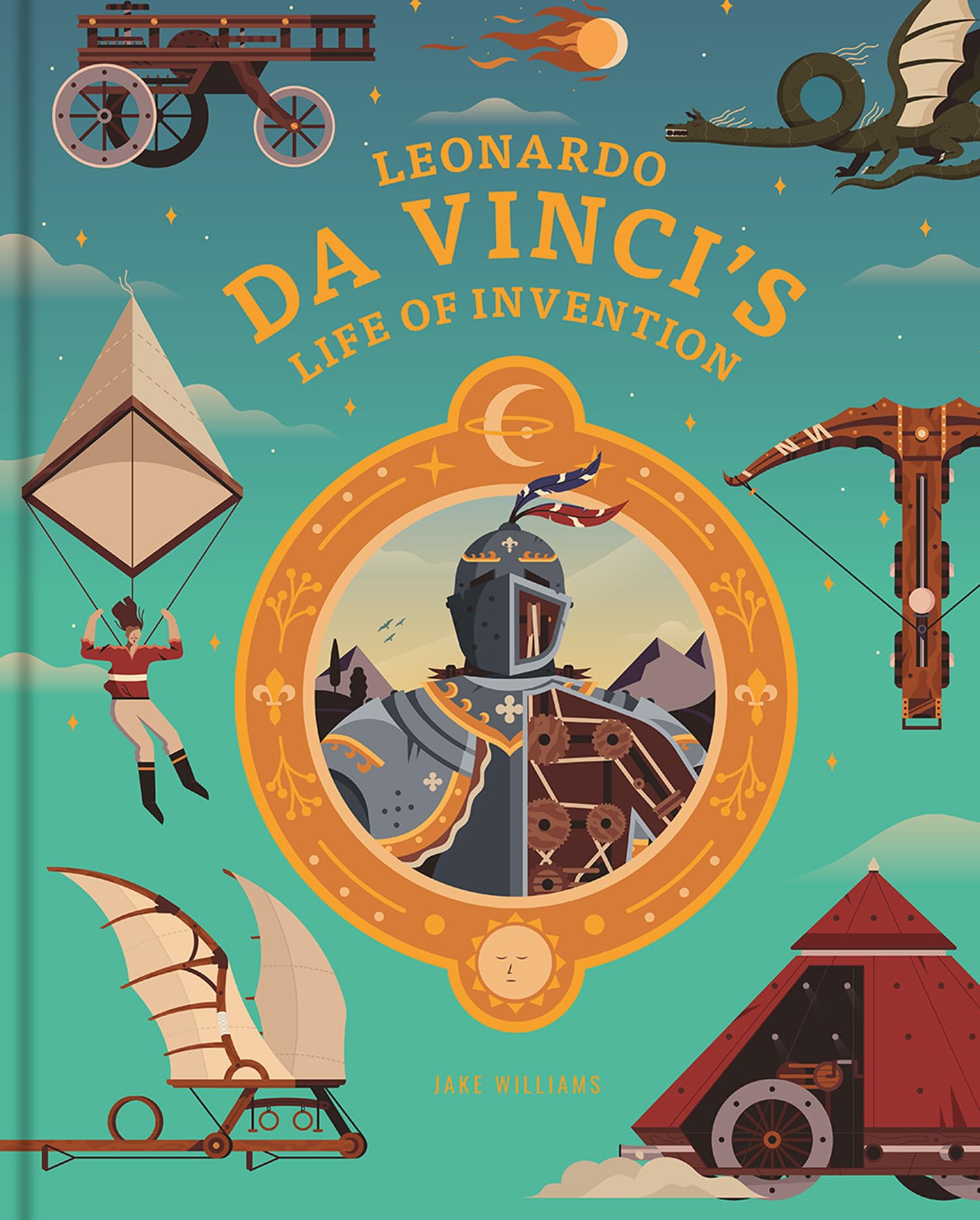 Leonardo da Vinci's Life of Invention: A stunningly illustrated children's book on da Vinci's life, inventions, art and genius