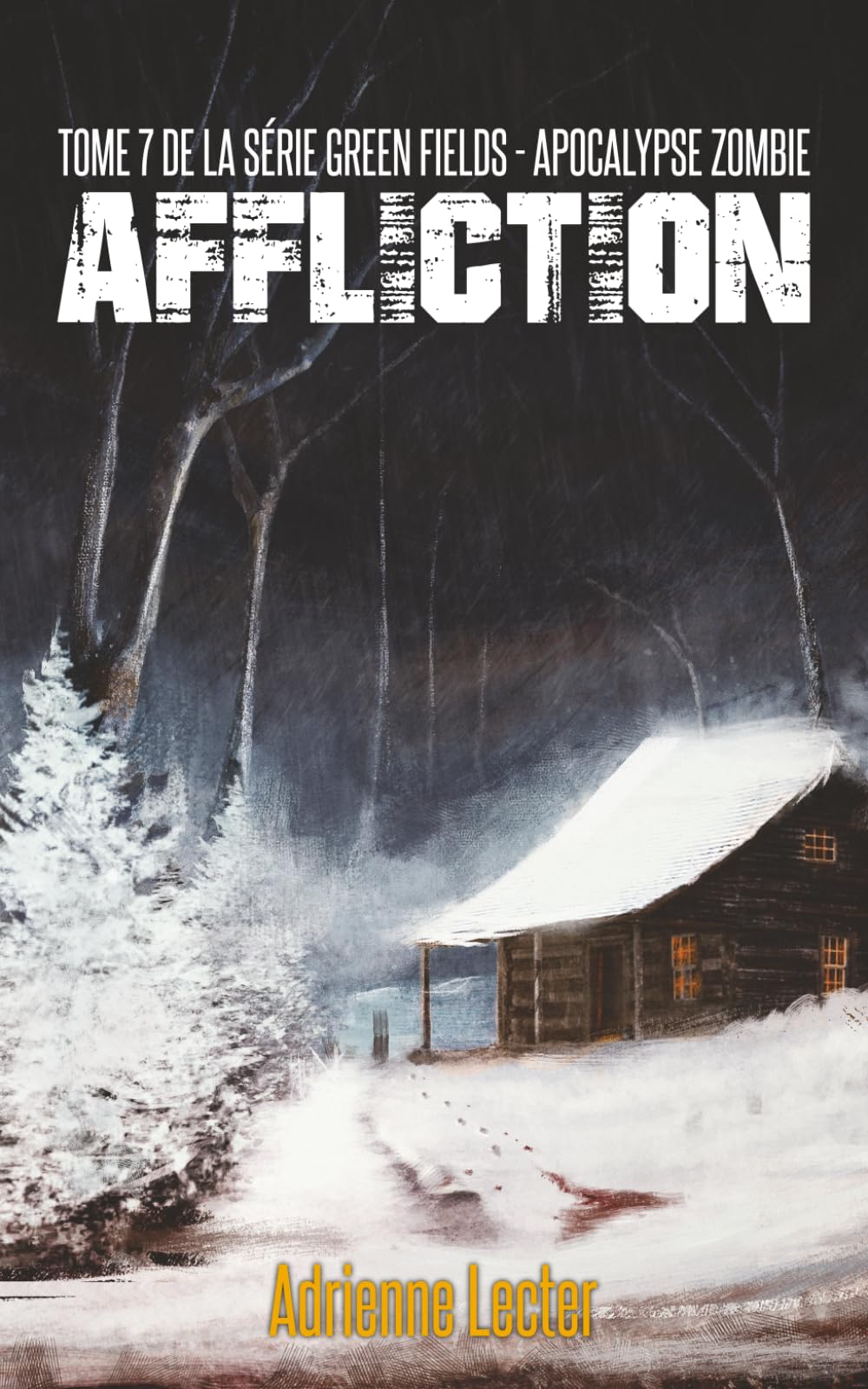 Affliction - Tome 7 de la série Green Fields - Apocalypse Zombie