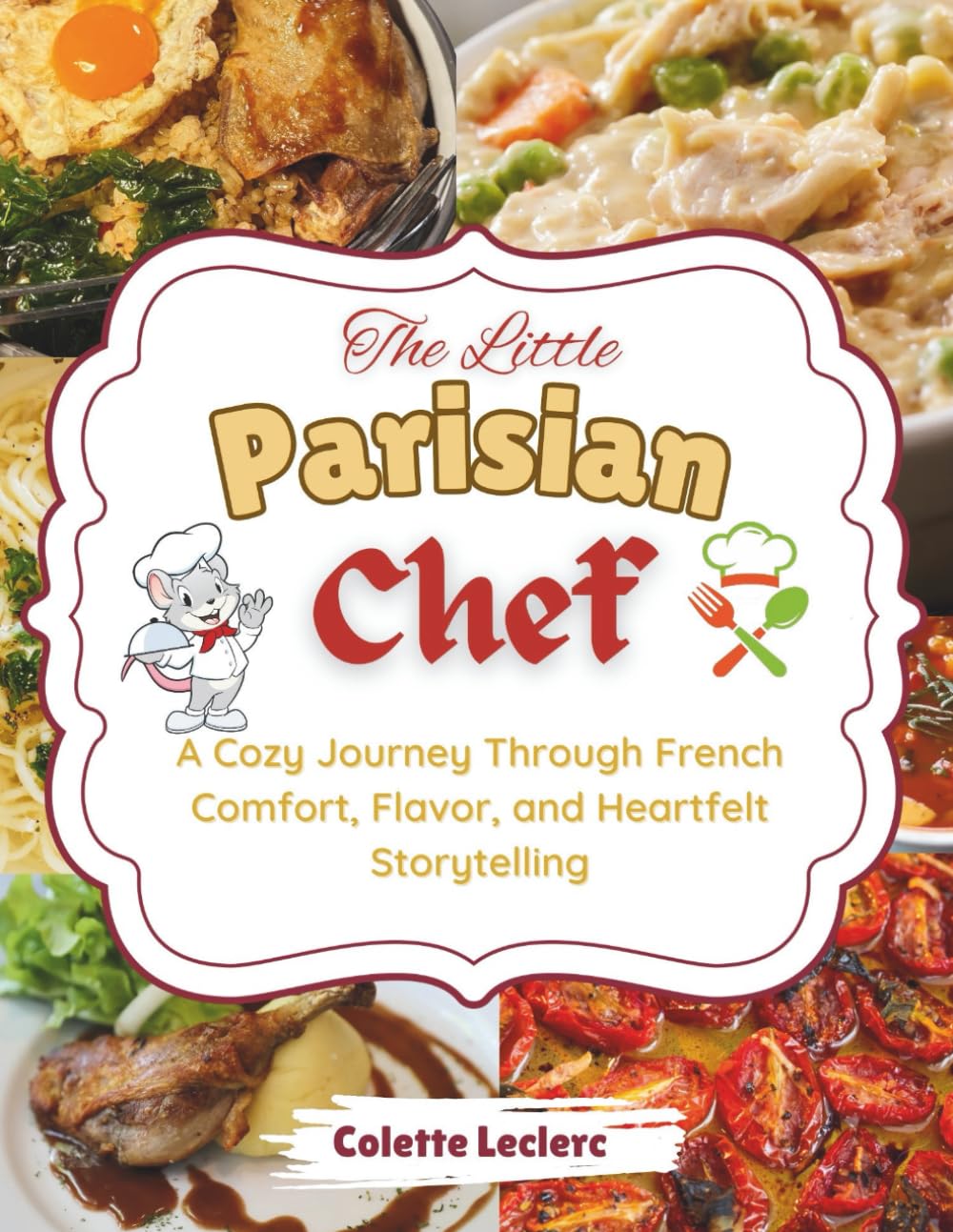 The Little Parisian Chef: A Cozy Journey Through French Comfort, Flavor, and Heartfelt Storytelling