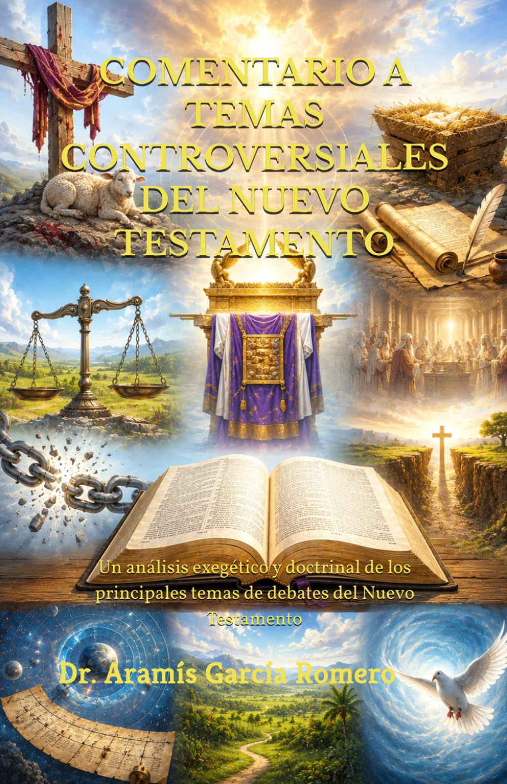 COMENTARIO A TEMAS CONTROVERSIALES DEL NUEVO TESTAMENTO: Un análisis exegético y doctrinal de los principales temas de debates del Nuevo Testamento
