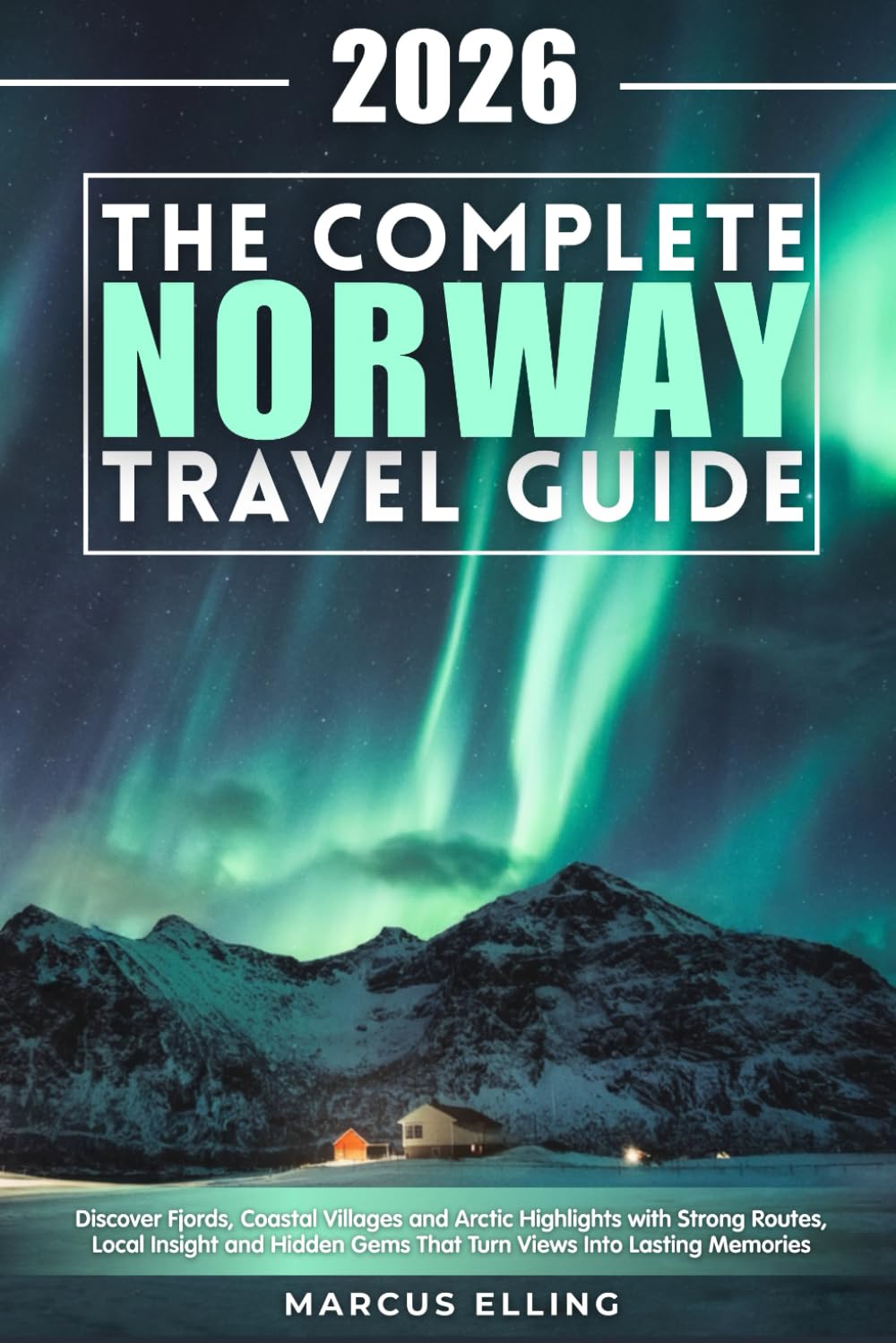 The Complete Norway Travel Guide: Discover Fjords, Coastal Villages & Arctic Highlights with Smart Routes, Local Insight and Hidden Gems That Turn Views Into Lasting Memories