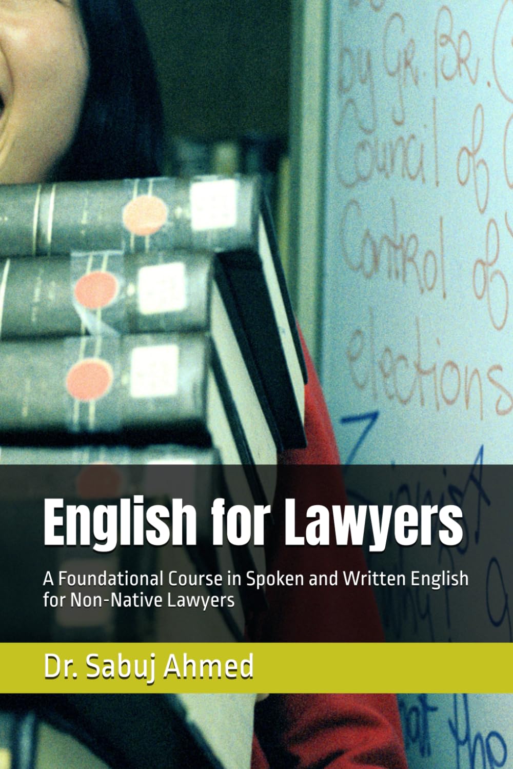 English for Lawyers: A Foundational Course in Spoken and Written English for Non-Native Lawyers