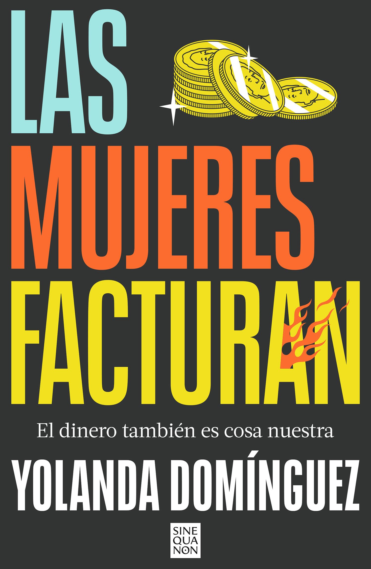 Las Mujeres Facturan: El Dinero También Es Cosa Nuestra / Women Also Make Money: El dinero también es cosa nuestra (Sine Qua Non)