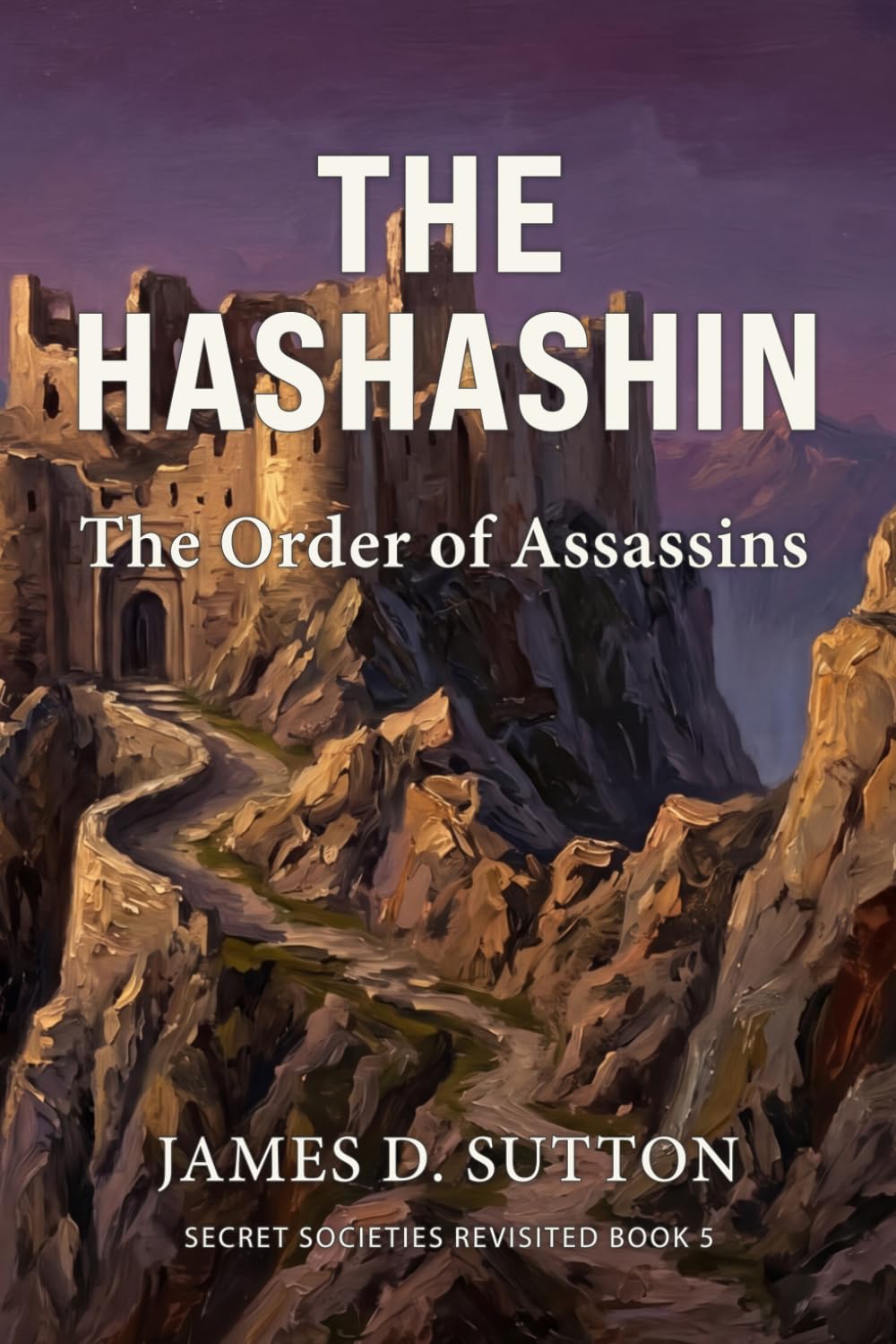 The Hashashin: The Order of Assassins: 5 (Secret Societies Revisited)