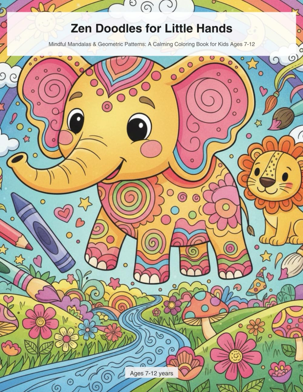 Zen Doodles for Little Hands: Mindful Mandalas & Geometric Patterns: A Calming Coloring Book for Kids Ages 7-12