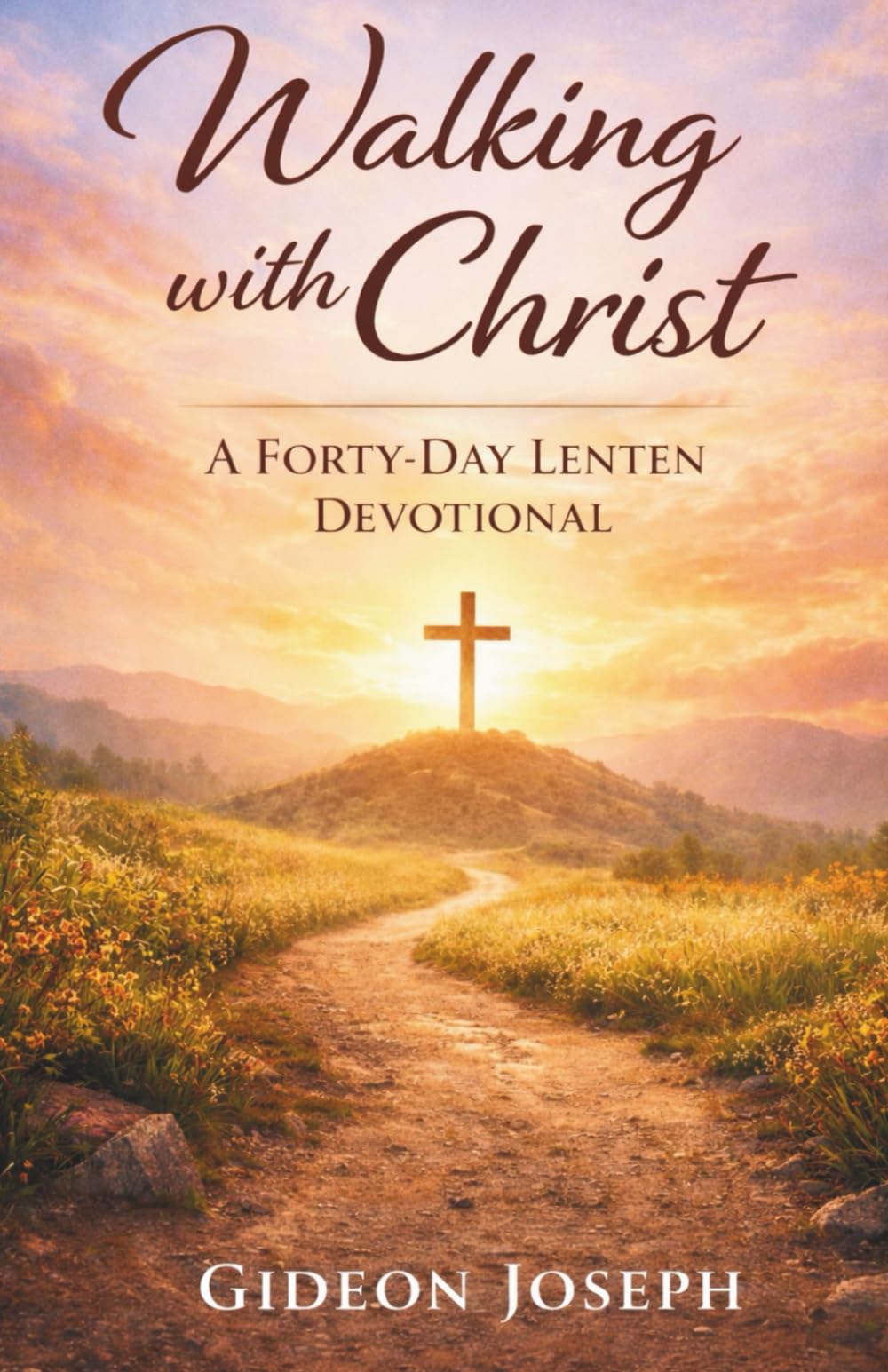 Walking with Christ: A Forty-day Lenten Devotional