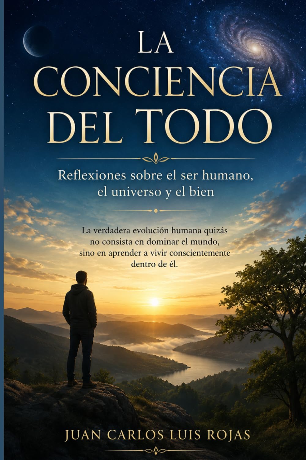 La Conciencia del Todo: Reflexiones sobre el ser humano, el universo y el bien