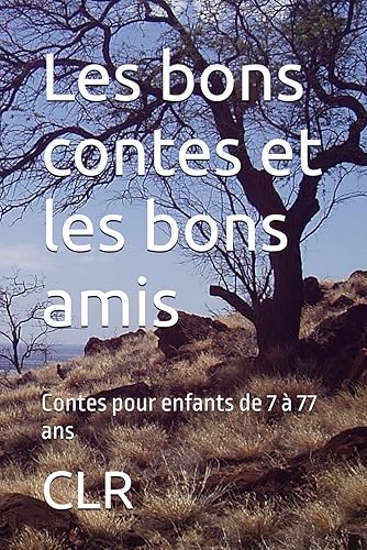 Les bons contes et les bons amis: Contes pour enfants de 7 à 77 ans