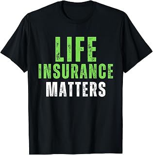 Life Insurance Matters Insurance Agents Financial Advisor T-Shirt