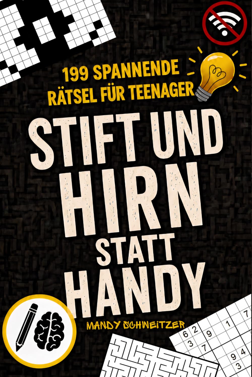 STIFT UND HIRN STATT HANDY - 199 spannende Rätsel für Teenager: Offline Knobelspaß, Logik, Konzentration & Gehirntraining ohne Handy