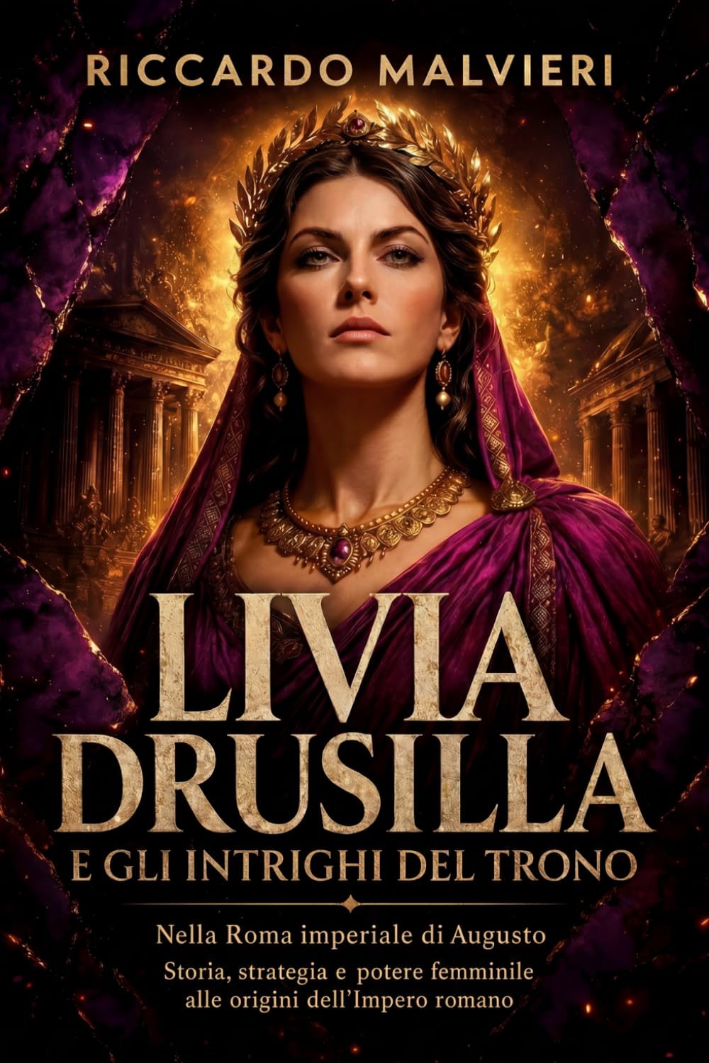 Livia Drusilla e gli intrighi del trono nella Roma imperiale di Augusto: Storia, strategia e potere femminile alle origini dell’Impero romano (Donne al vertice del mondo romano)