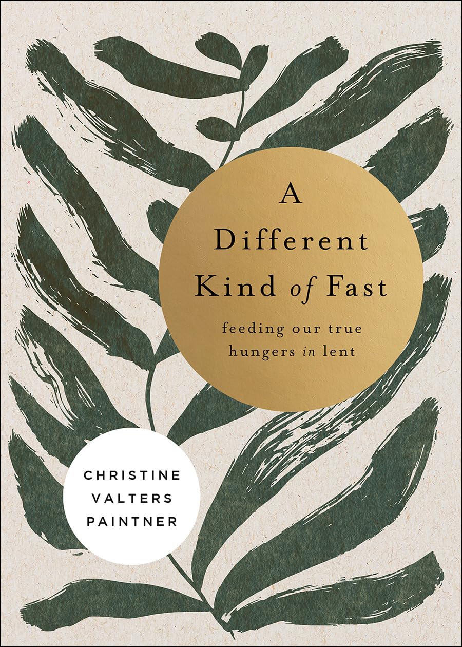 A Different Kind of Fast: Feeding Our True Hungers in Lent (Journeys of Breath)