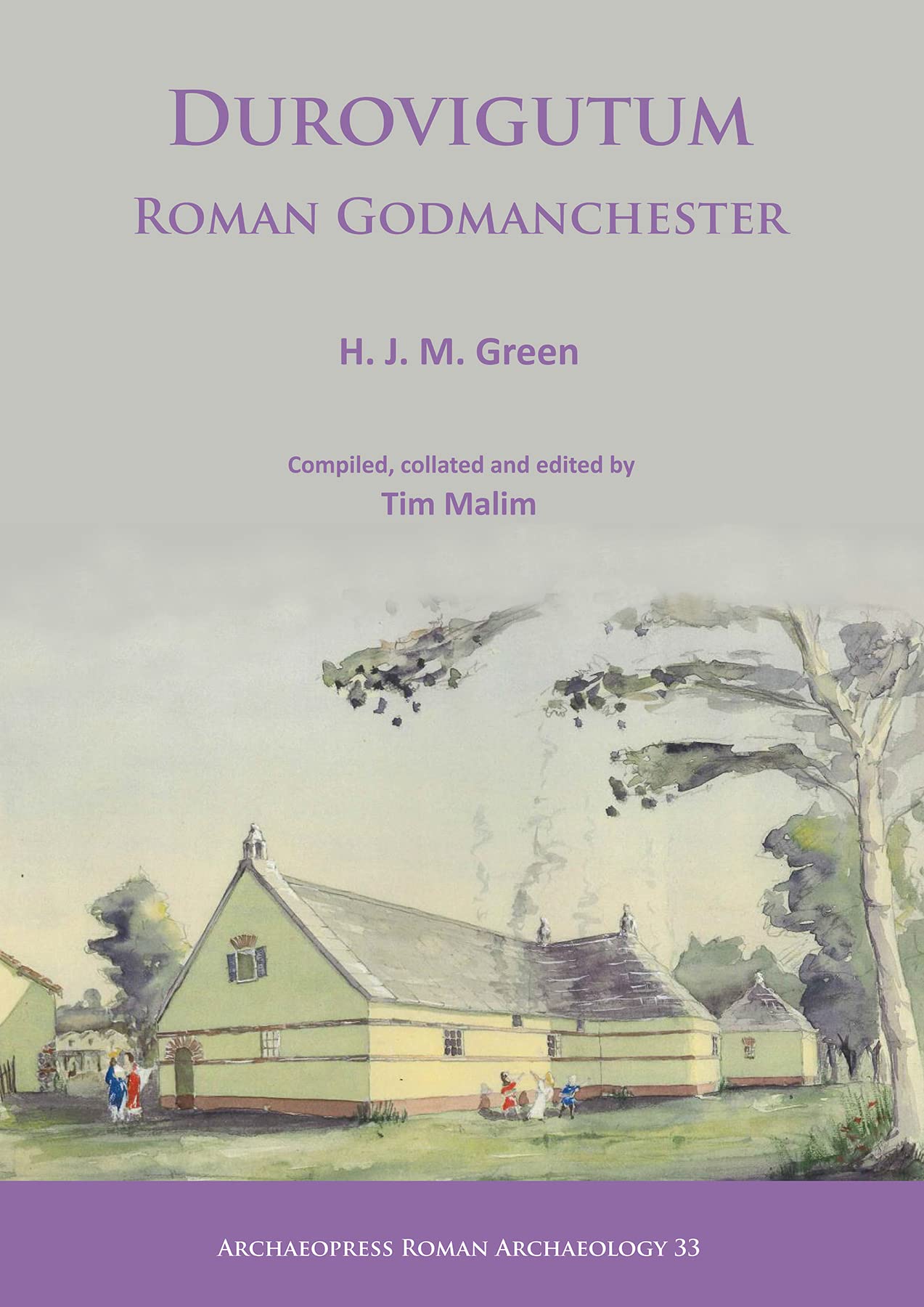 Durovigutum: Roman Godmanchester by H. J. M. Green, Tim Malim - 9781784917500