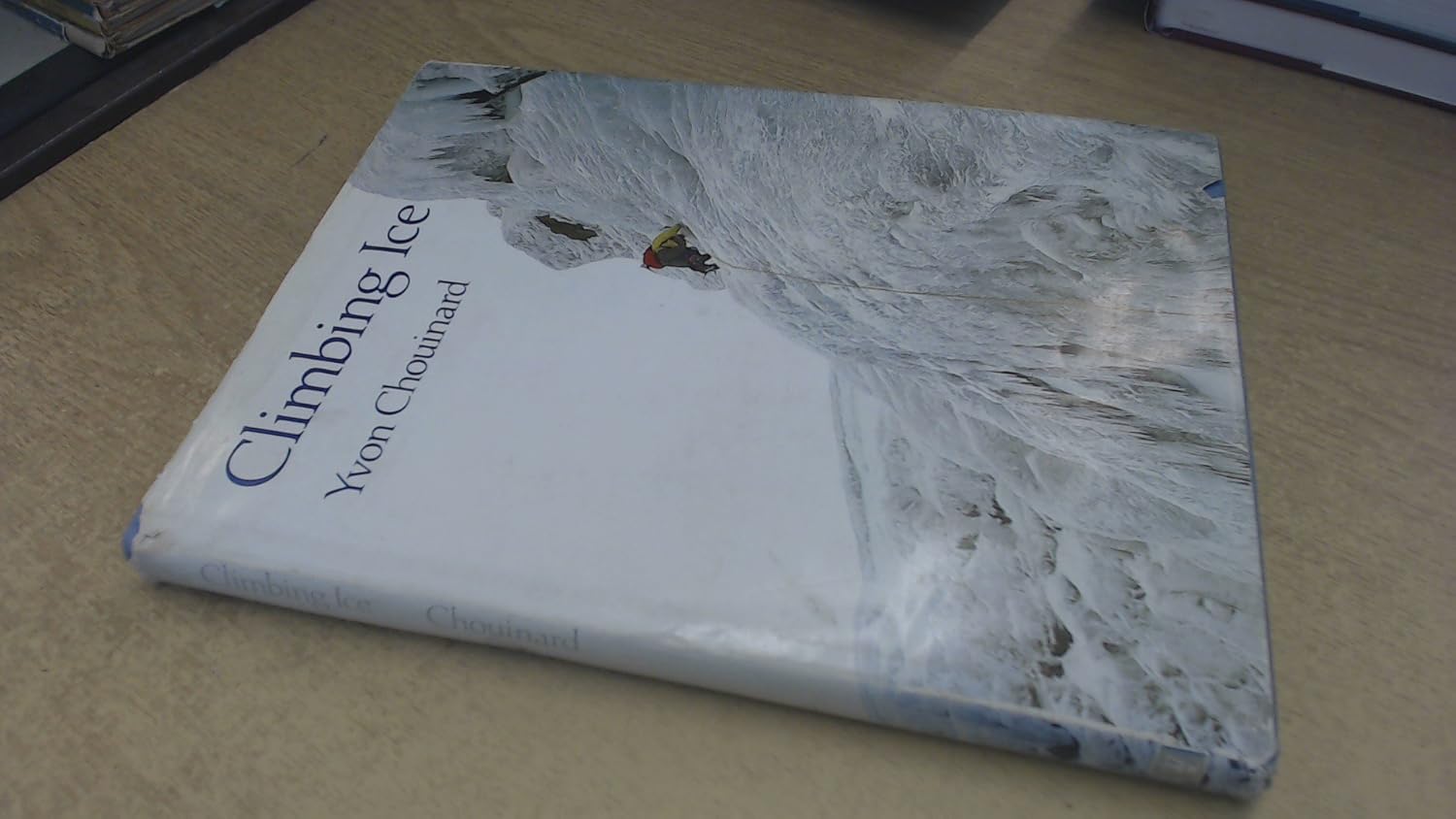 Amazon.co.jp Climbing Ice Chouinard, Yvon 洋書