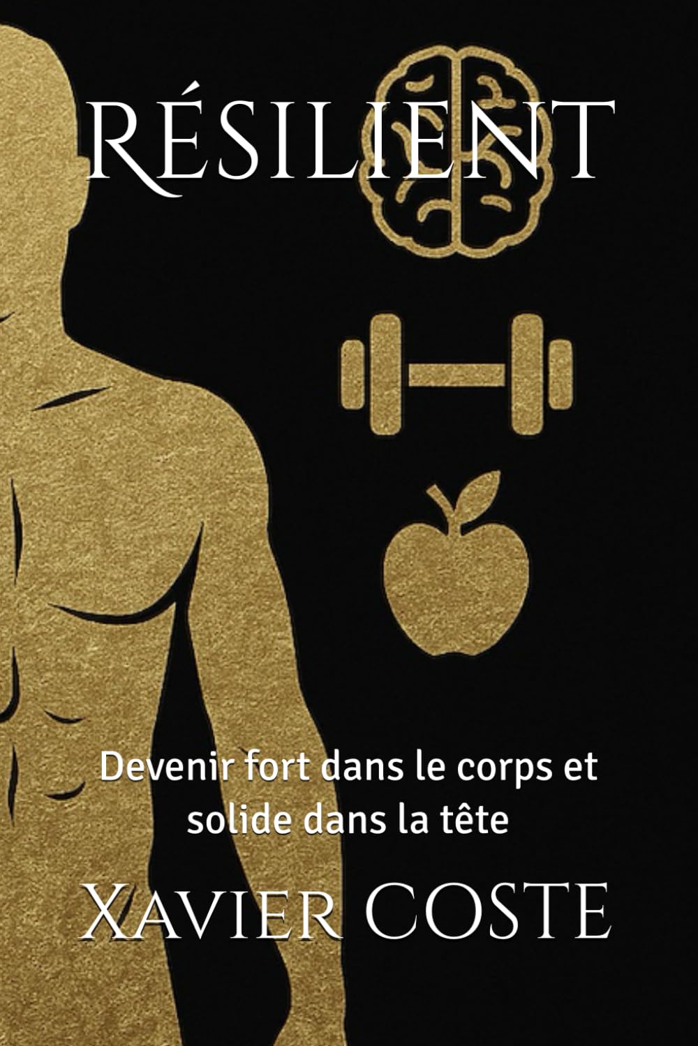 Résilient: Devenir fort dans le corps et solide dans la tête