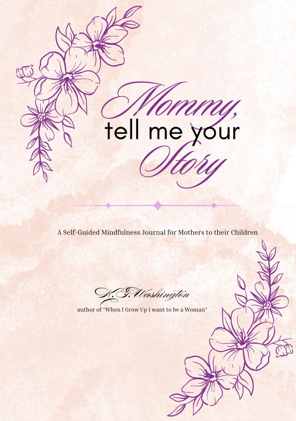 Mommy, tell me your story: A Self-Guided Mindfulness Journal for Mothers to their Children      Hardcover – August 26, 2024