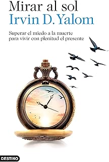 Mirar al sol: Superar el miedo a la muerte para vivir con plenitud el presente (Imago Mundi) (Spanish Edition)