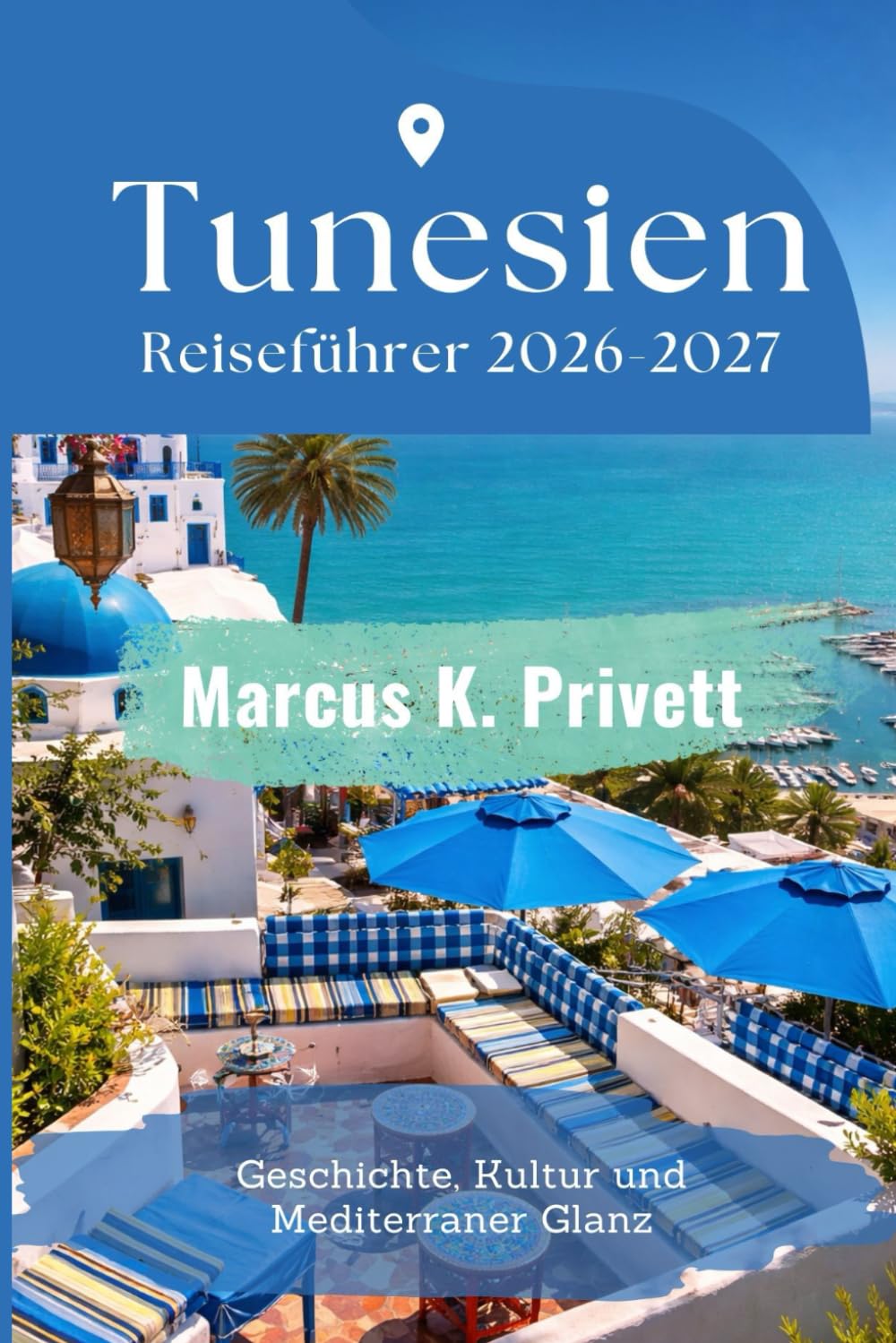 Tunesien Reiseführer 2026-2027