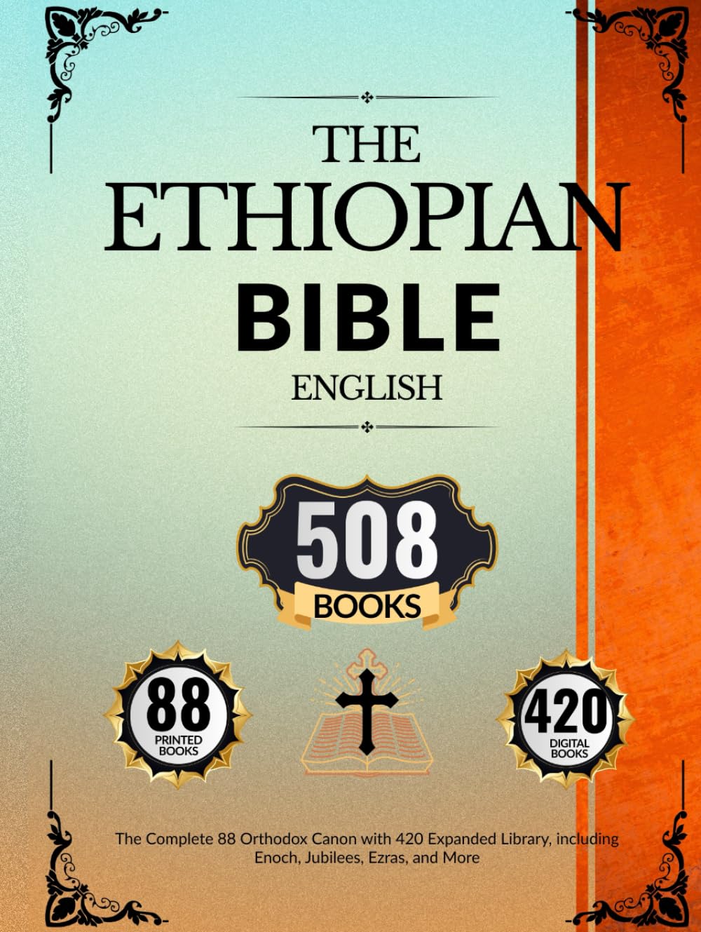 Ethiopian Bible in English (508 Books): The Complete 88 Orthodox Canon with 420 Expanded Library, including Enoch, Jubilees, Ezras, and More