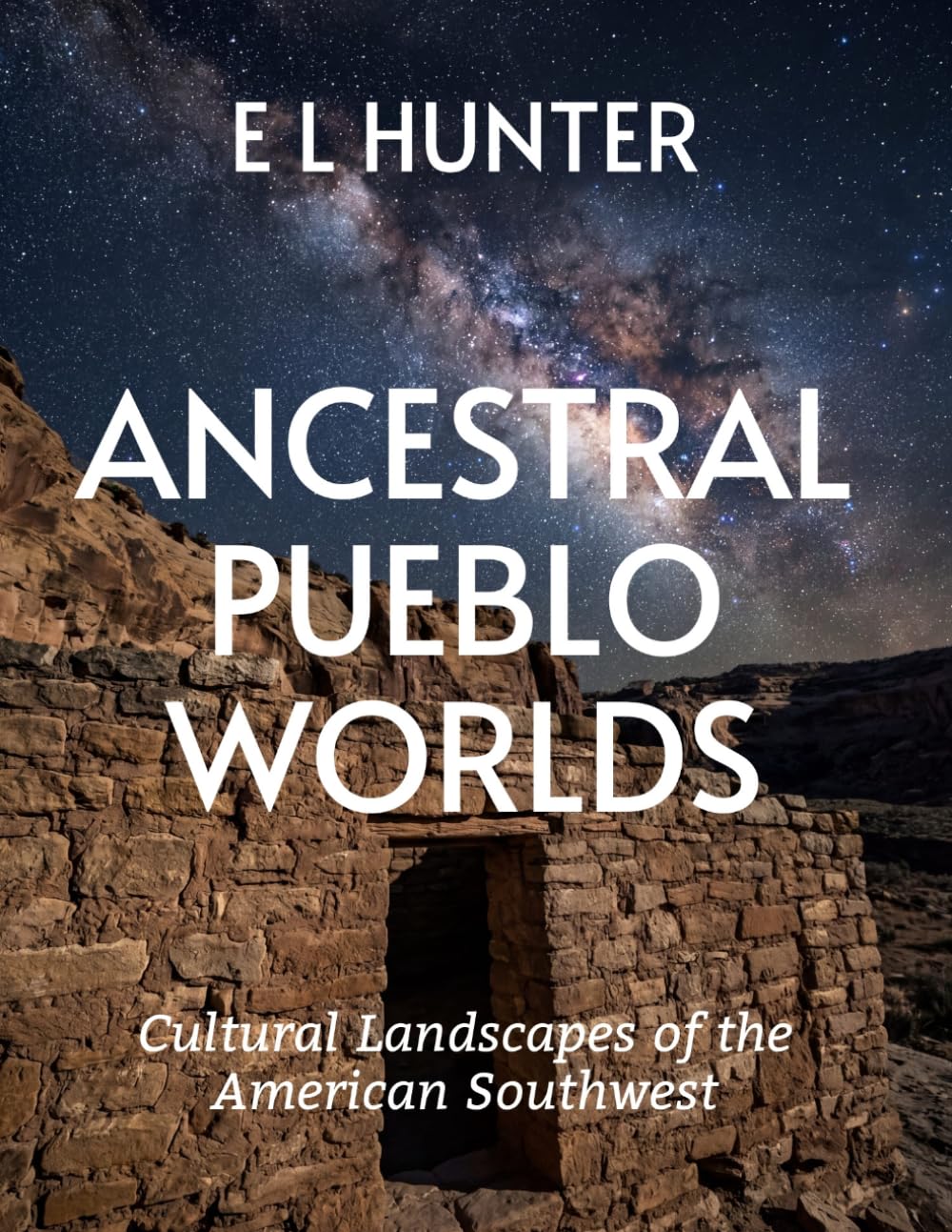 Ancestral Pueblo Worlds: Cultural Landscapes of the American Southwest