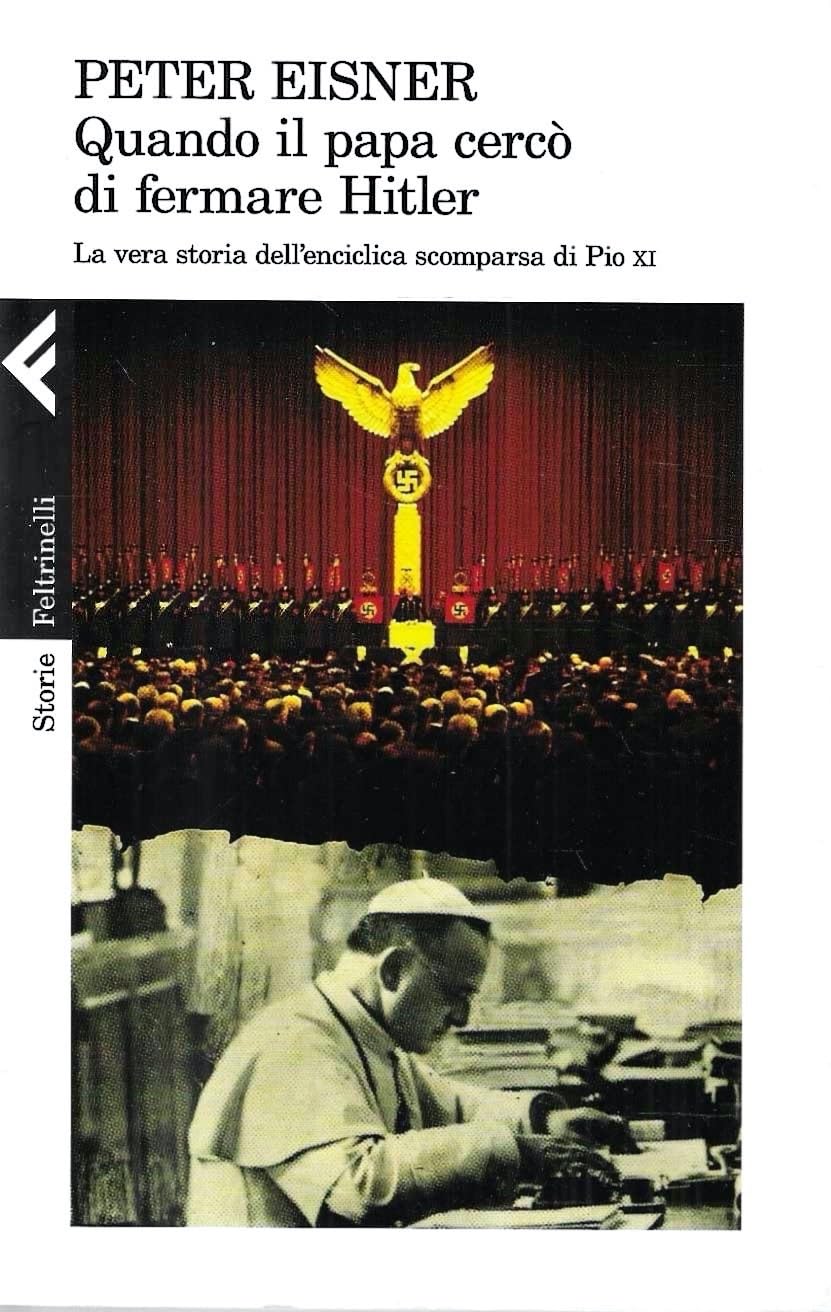 Quando Il Papa Cercò Di Fermare Hitler. La Vera Storia Dell'enciclica Scomparsa Di Pio Xi - 4