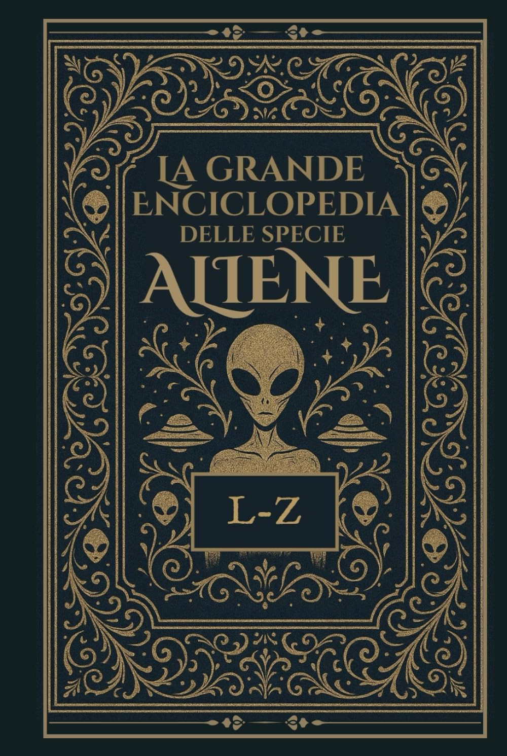 La Grande Enciclopedia delle Specie Aliene: Vol. 2 - L-Z
