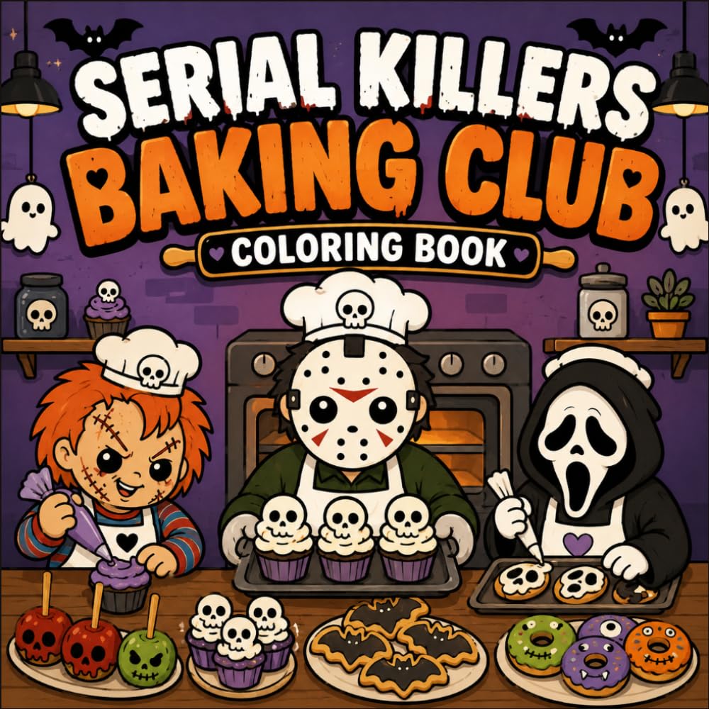 Serial Killers Baking Club Coloring Book: A Creepy Cute Coloring Adventure Filled with Kawaii Slasher Bakers, Haunted Cupcakes, Monster Cookies, Spooky Desserts, and Adorably Twisted Bakery Chaos