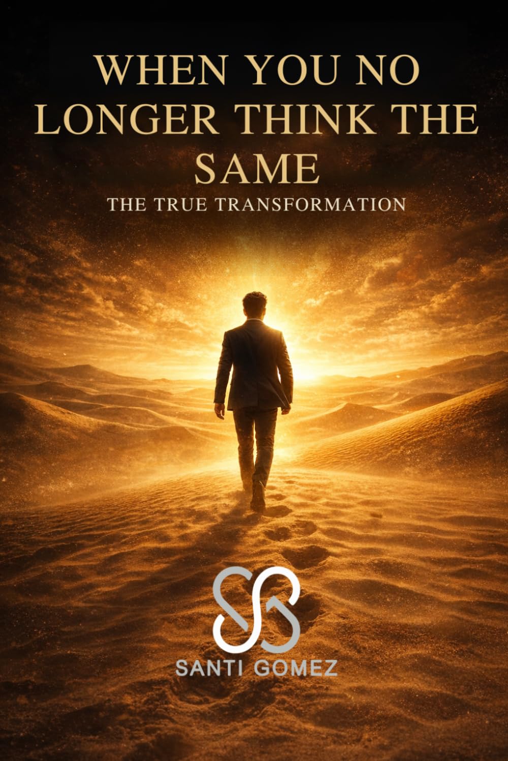 WHEN YOU NO LONGER THINK THE SAME: THE REAL TRANSFORMATION