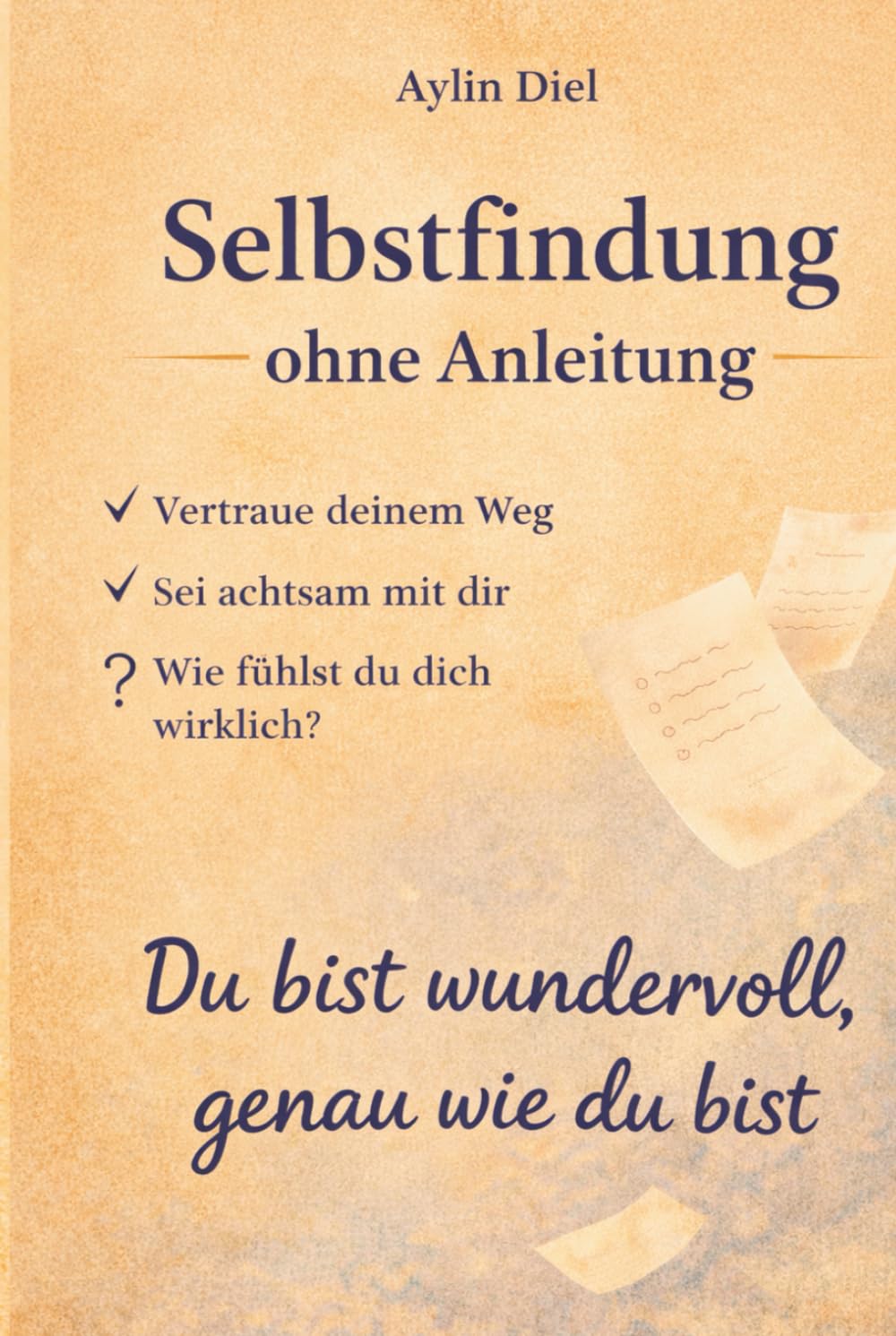 Selbstfindung ohne Anleitung: Botschaften und Fragen für deine Reise zu dir selbst