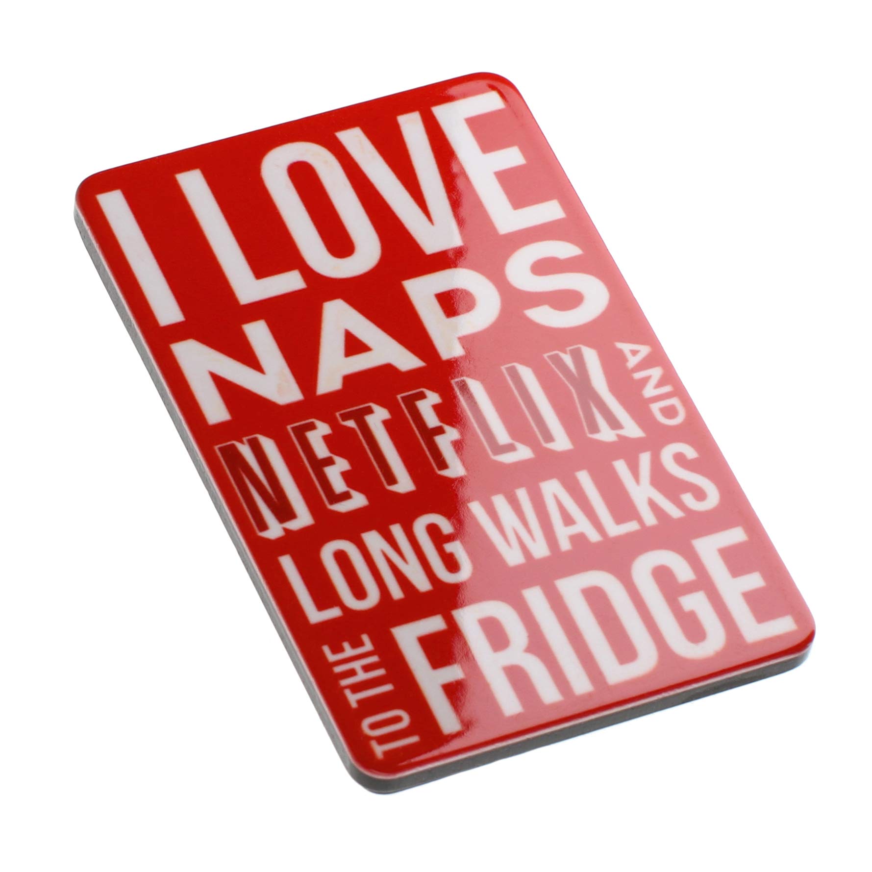 I Love Naps Netflix And Long Walks To The Fridge Funny Quote Novelty Magnet