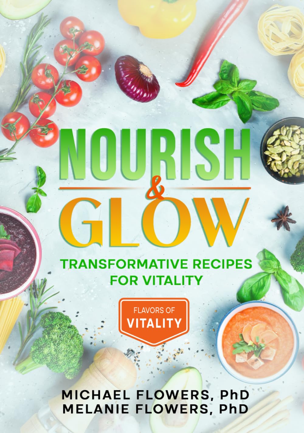 Nourish & Glow: Transformative Recipes for Vitality