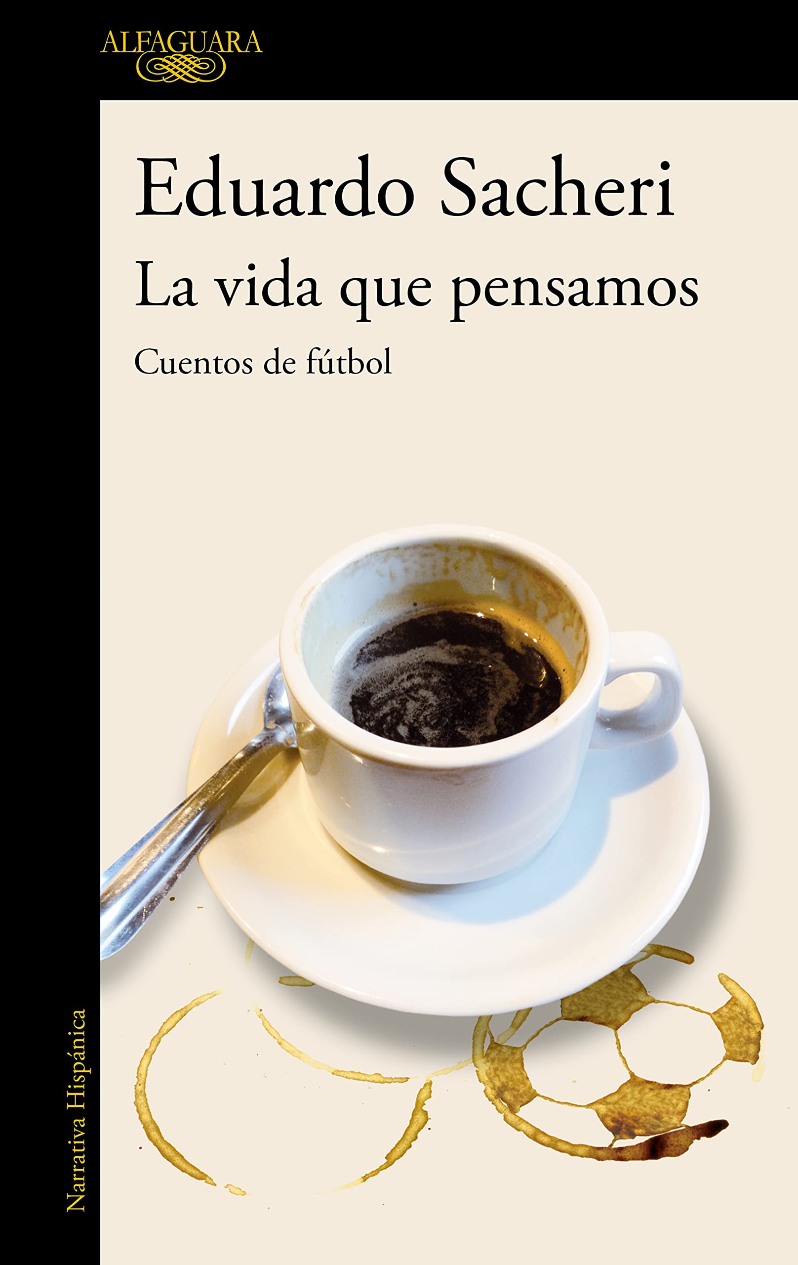 La vida que pensamos. Cuentos de fútbol (Hispánica)