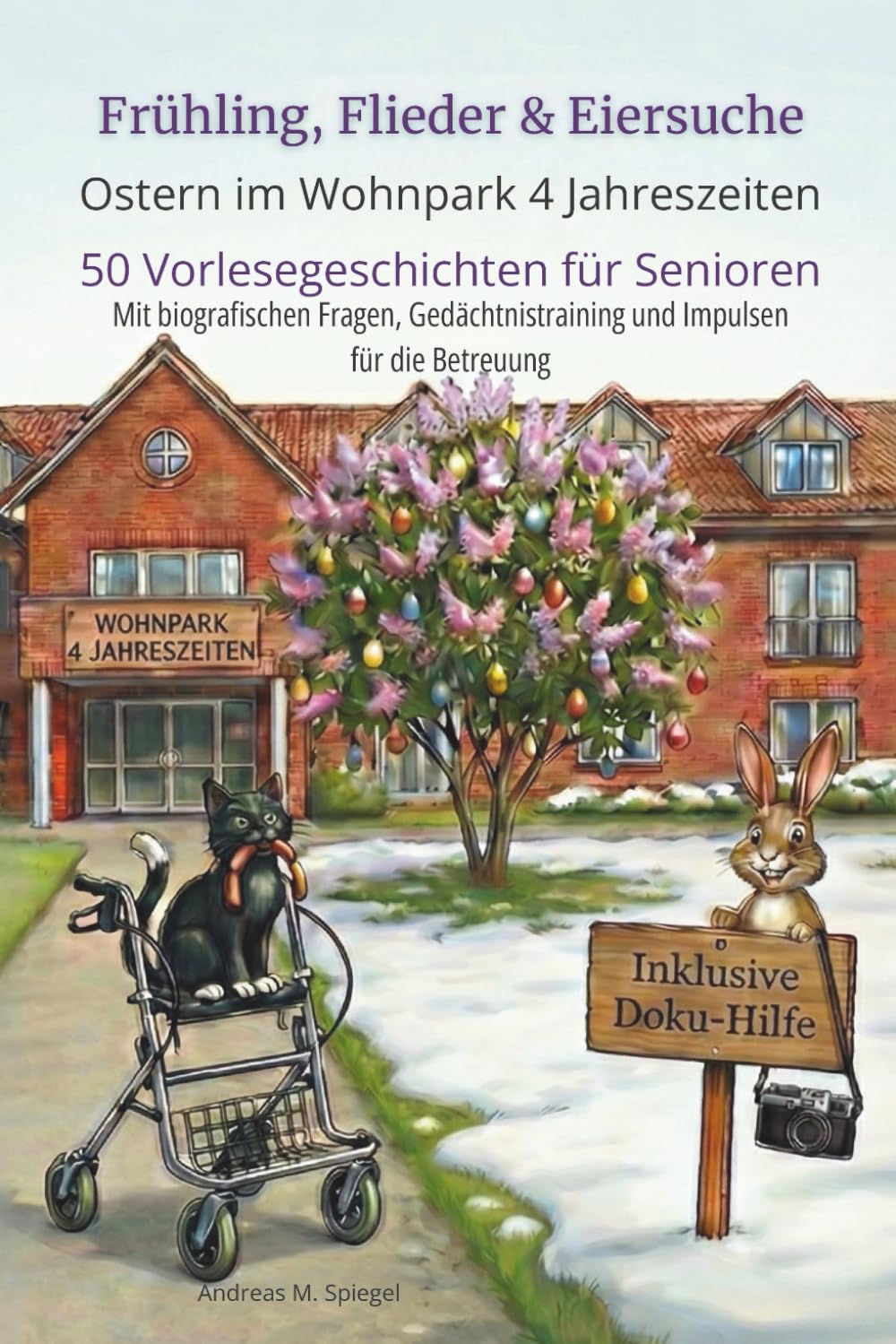 Sonderband: Ostern im Wohnpark 4 Jahreszeiten – 50 Vorlesegeschichten für Senioren: Mit biografischen Fragen, Gedächtnistraining und Impulsen für die Betreuung.